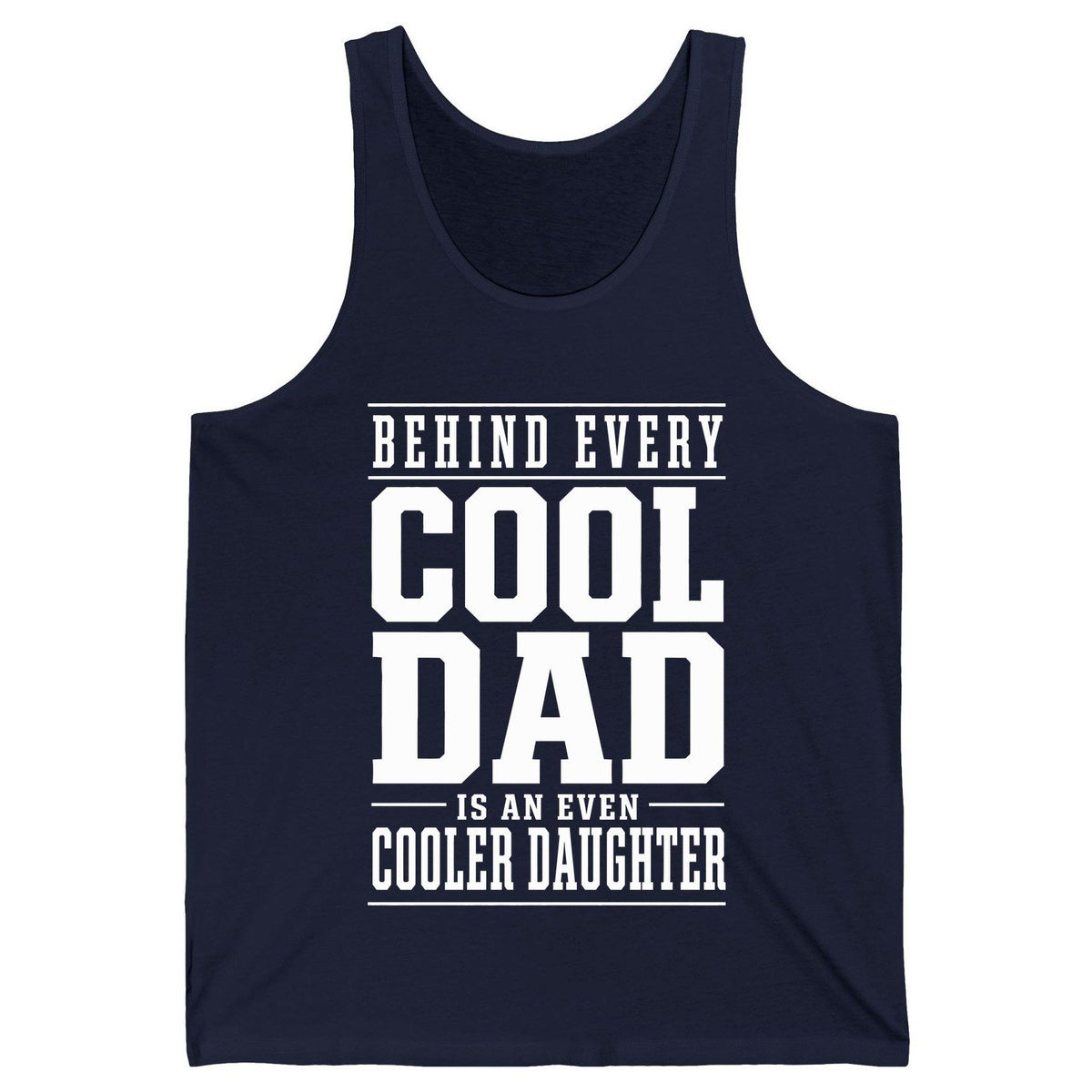 Behind Every Cool Dad Is an Even Cooler Daughter father-daughter bond Tank Top Navy product mockup