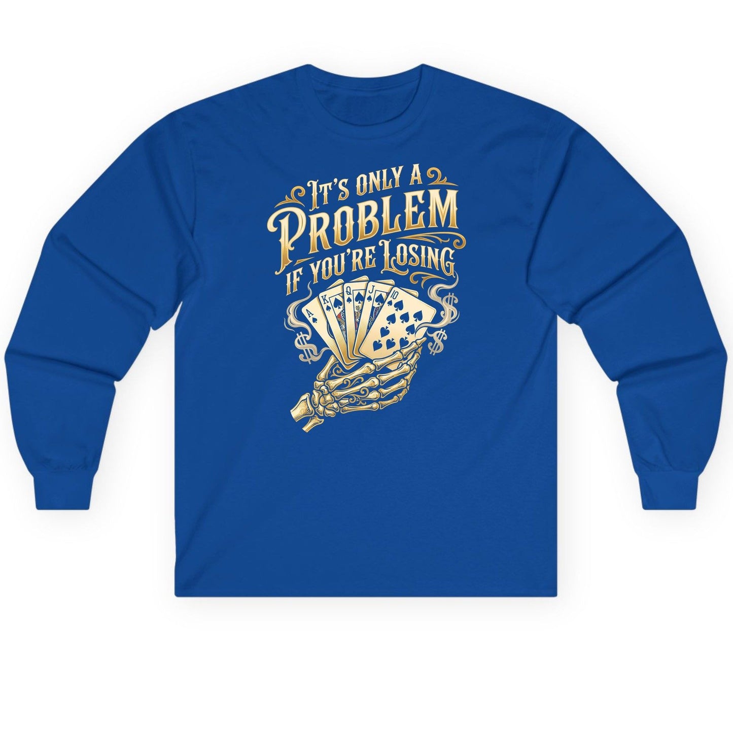 It's Only a Problem If You're Losing poker Long Sleeve Tee Royal product mockup
