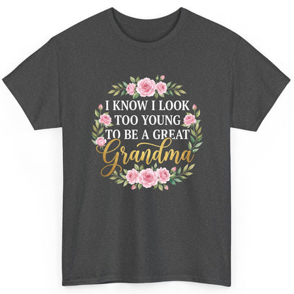 I KNOW I LOOK TOO YOUNG TO BE a GREAT Grandma T-Shirt - product mockup - Dark Heather