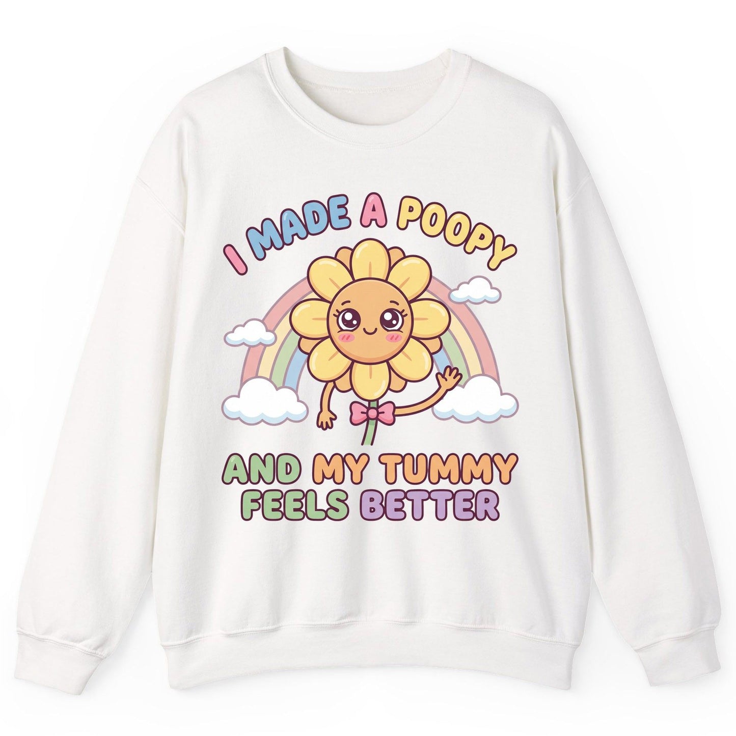 I Made a Poopy and My Tummy Feels Better potty training humor Sweatshirt White product mockup