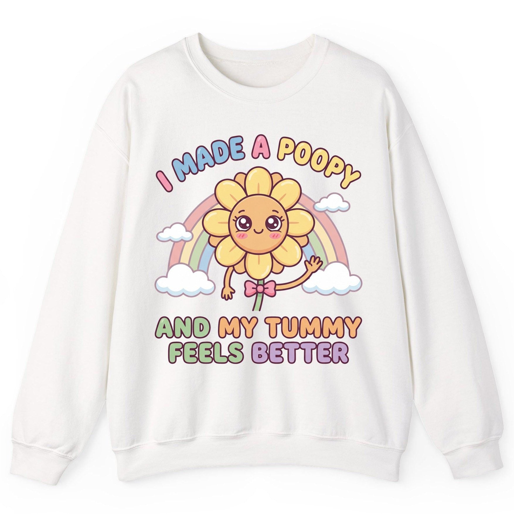 I Made a Poopy and My Tummy Feels Better potty training humor Sweatshirt White product mockup