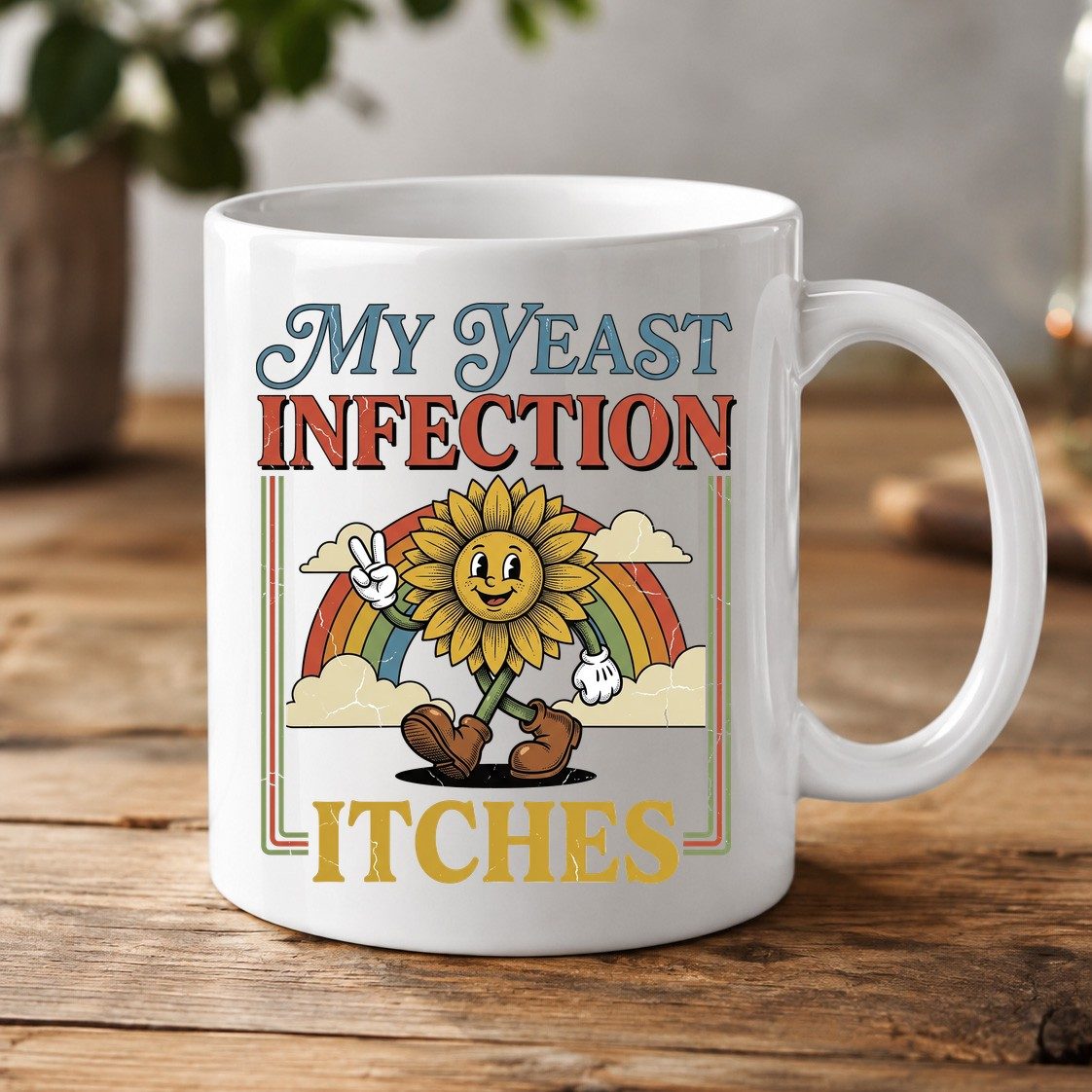 My Yeast Infection Itches Funny Sunflower White Mug - product mockup - White