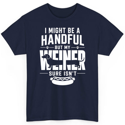 I Might Be a Handful but My Weiner Sure Isn't dachshund T-Shirt Navy product mockup