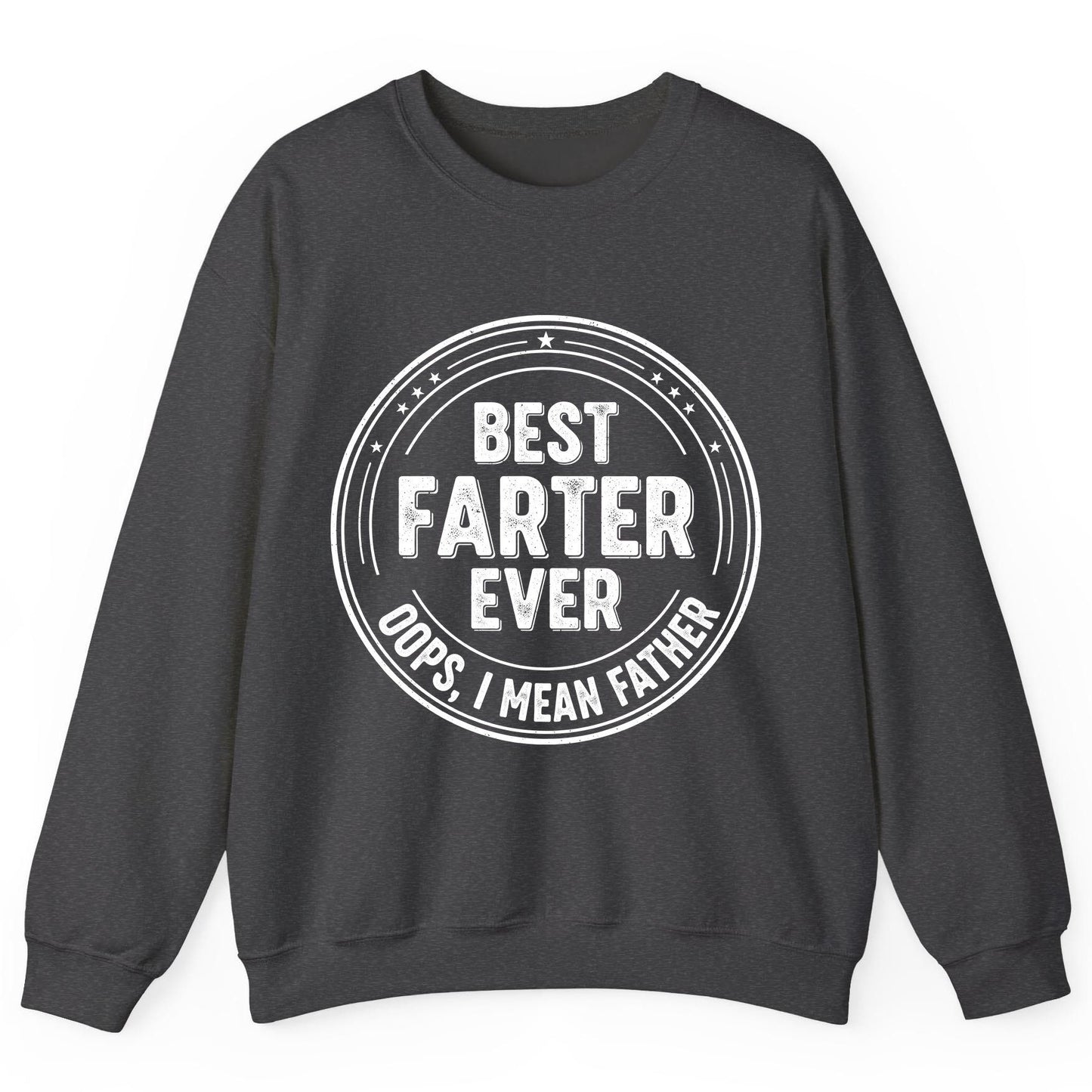 Best Farter Ever Oops, I Mean Father fatherhood Sweatshirt Dark Heather product mockup