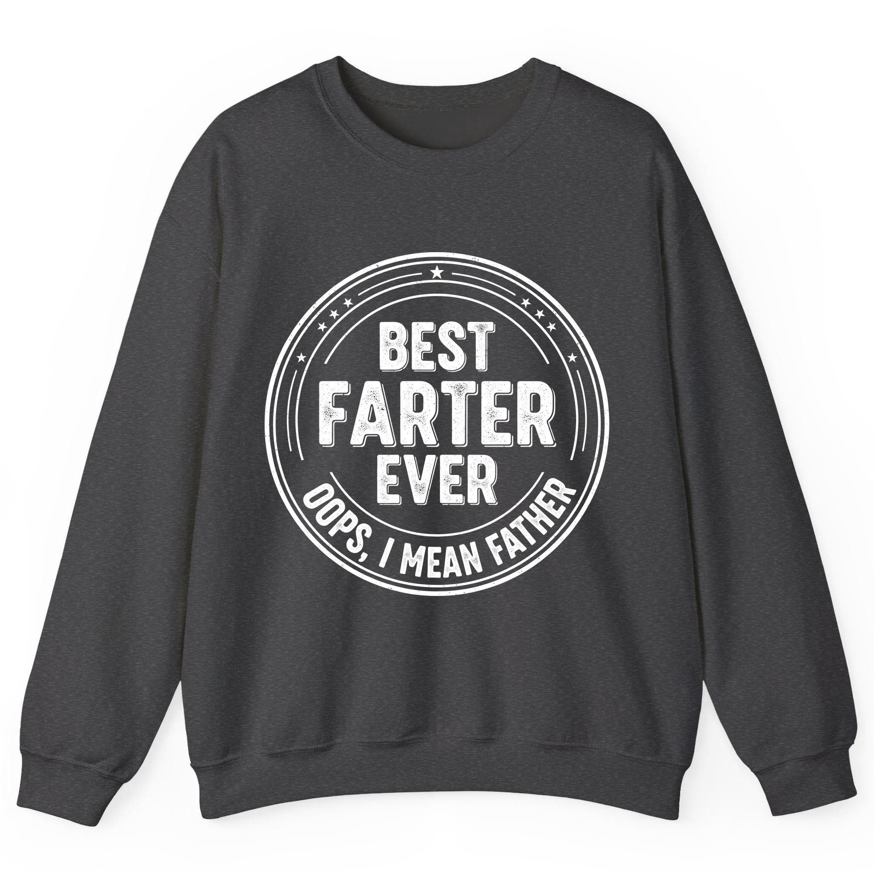 Best Farter Ever Oops, I Mean Father fatherhood Sweatshirt Dark Heather product mockup