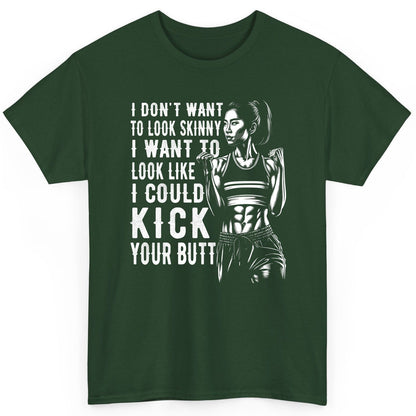 I Don't Want to Look Skinny I Want to Look Like I Could Kick Your Butt women's fitness T-Shirt Forest Green product mockup
