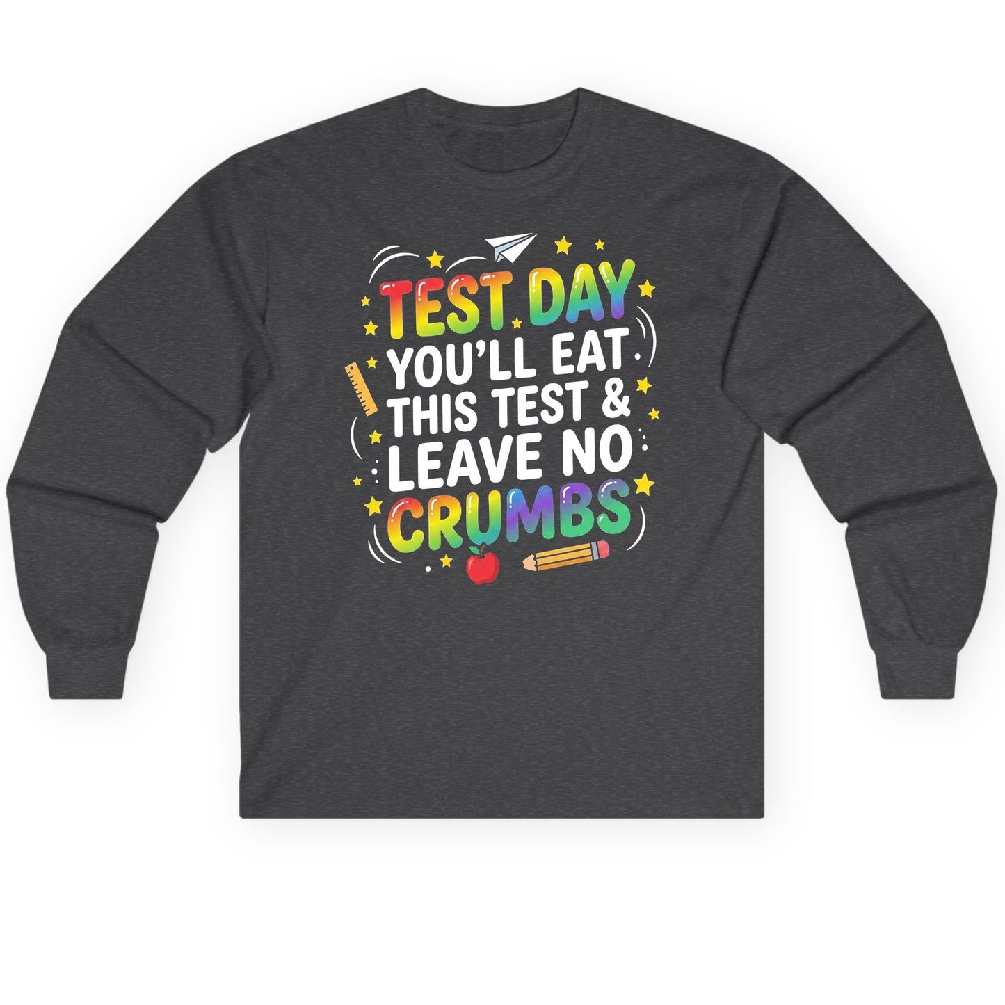 Test Day You'll Eat This Test & Leave No Crumbs Long Sleeve Tee - product mockup - Dark Heather