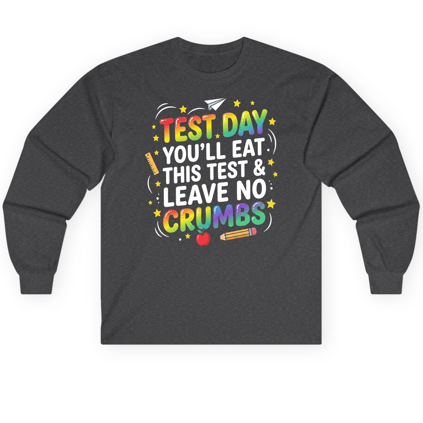 Test Day You'll Eat This Test & Leave No Crumbs Long Sleeve Tee - product mockup - Dark Heather