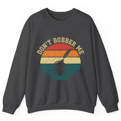 Don't Bobber Me fishing Sweatshirt Dark Heather product mockup