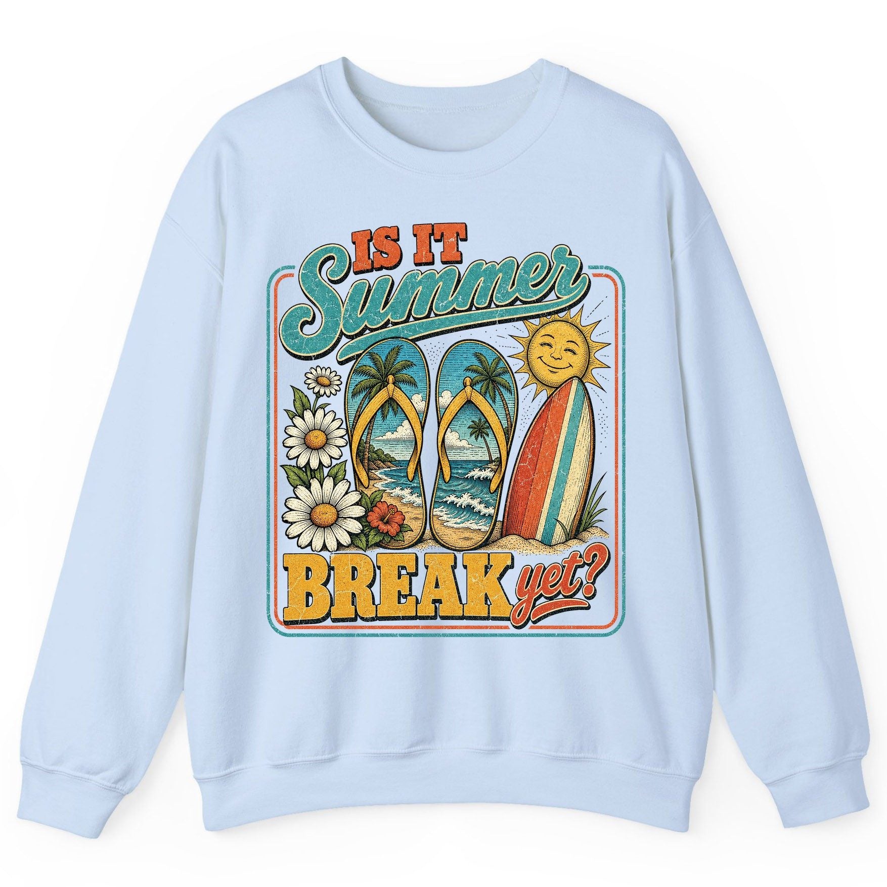 Is It Summer Break Yet Retro Vacation Sweatshirt - product mockup - Light Blue