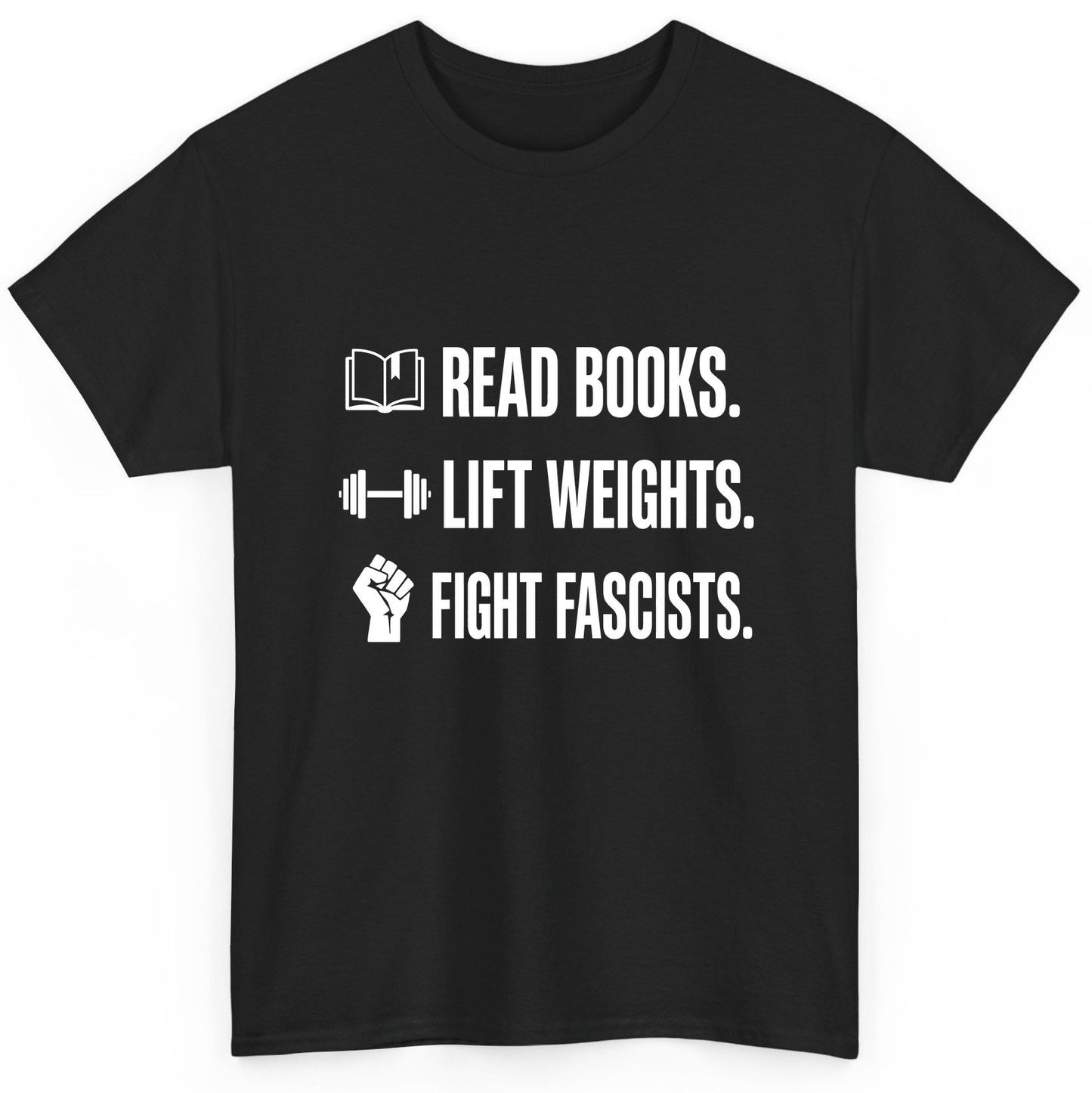 Read Books Lift Weights Fight Fascists Activism T-Shirt - product mockup - Black