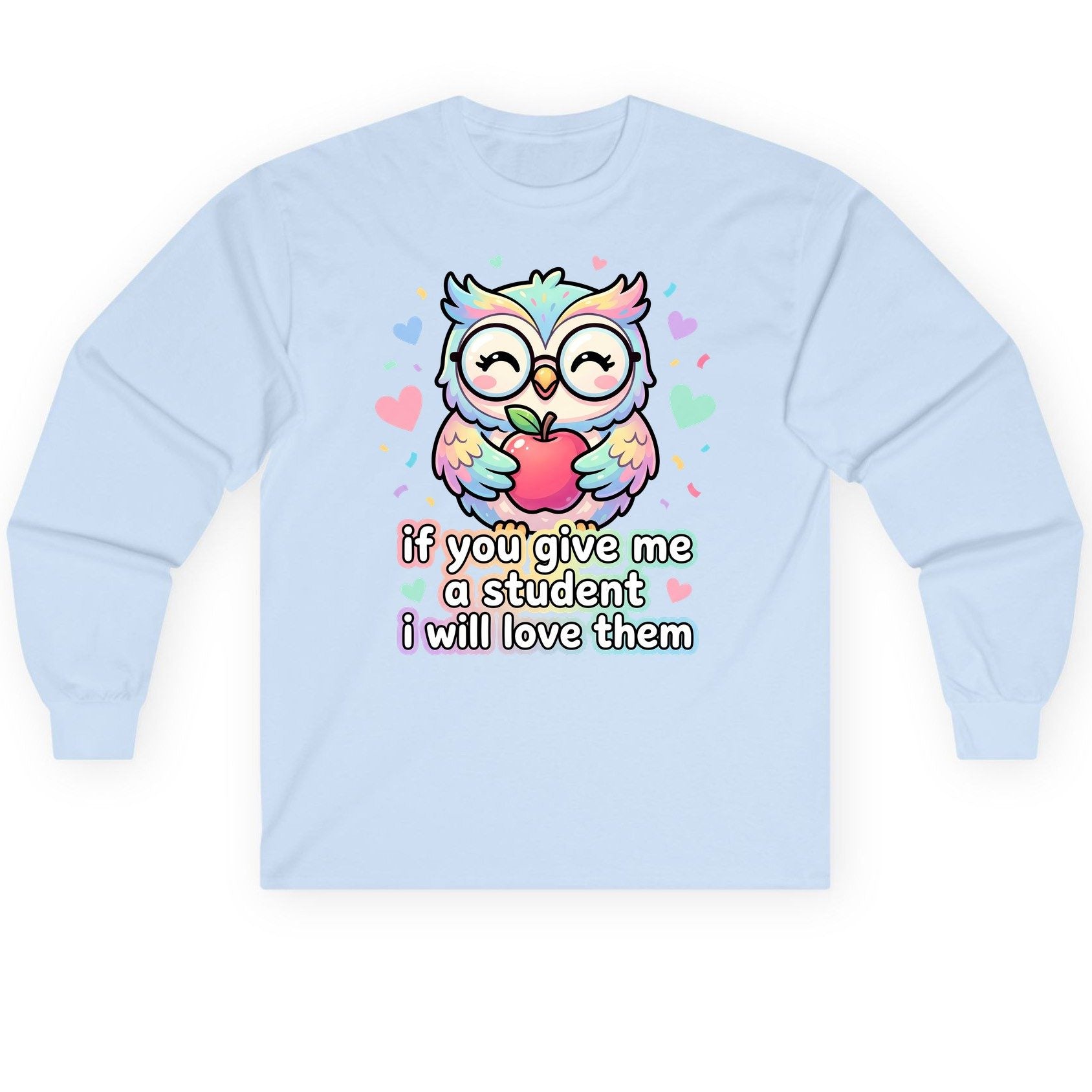 If You Give Me a Student I Will Love Them teacher owl Long Sleeve Tee Light Blue product mockup