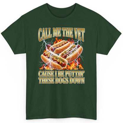 Call Me the Vet Cause I Be Puttin' These Dogs Down hot dogs T-Shirt Forest Green product mockup