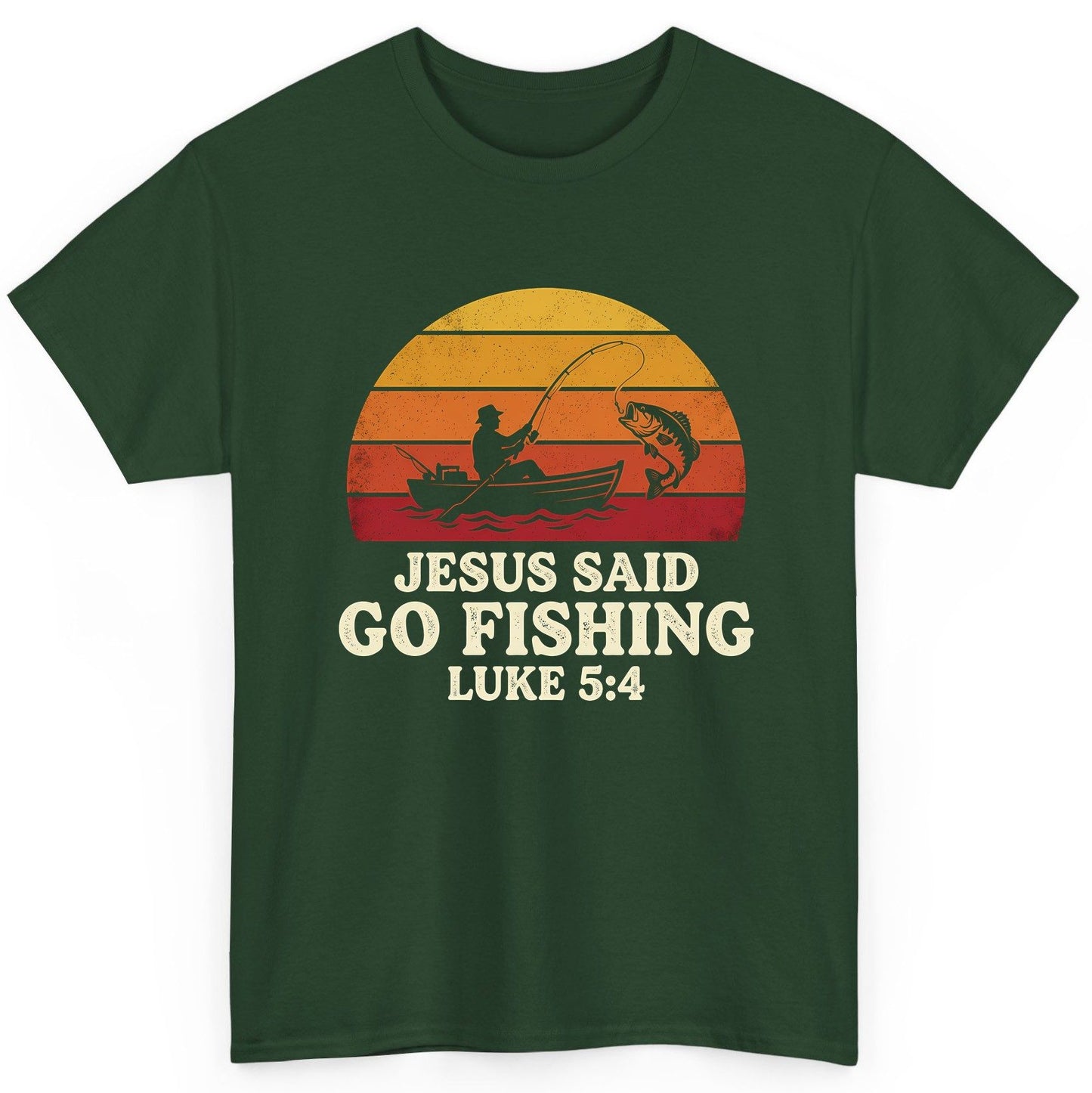 JESUS SAID GO Fishing LUKE 5 4 Retro Christian T-Shirt - product mockup - Forest Green
