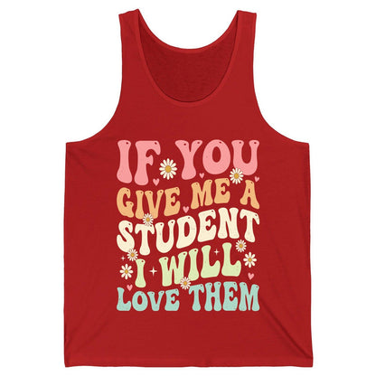 If You Give Me a Student I Will Love Them teaching Tank Top Red product mockup