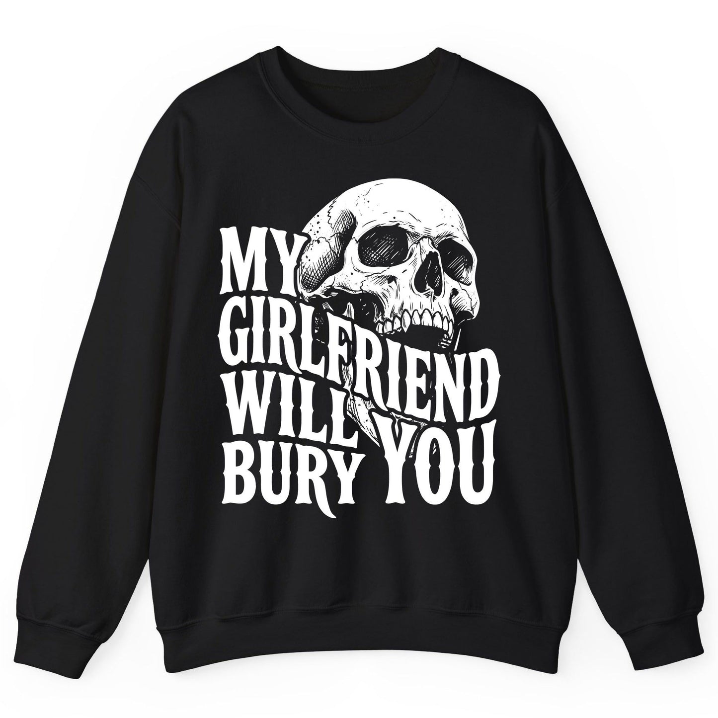 My Girlfriend Will Bury You skull Sweatshirt Black product mockup