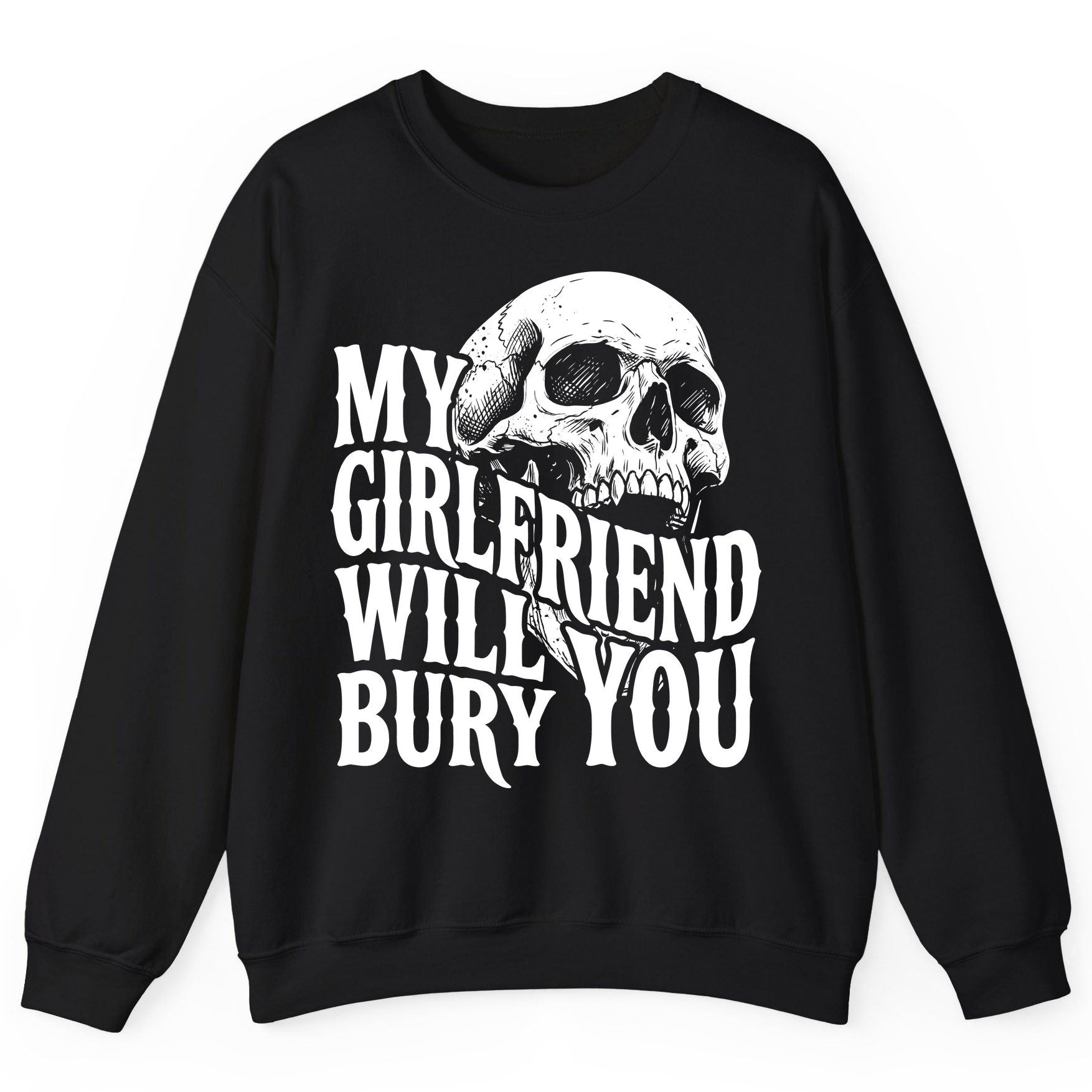 My Girlfriend Will Bury You skull Sweatshirt Black product mockup
