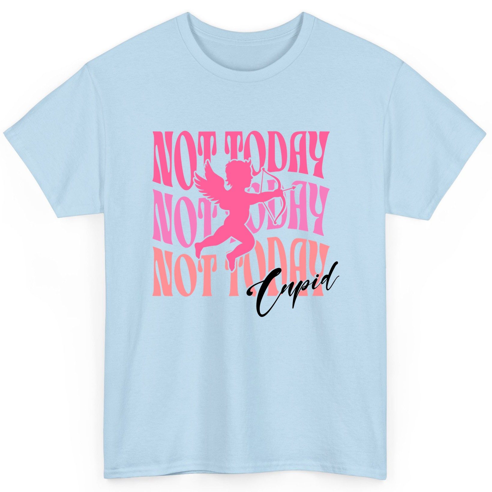 Not Today Not Today Not Today Cupid anti-Valentine's Day T-Shirt Light Blue product mockup