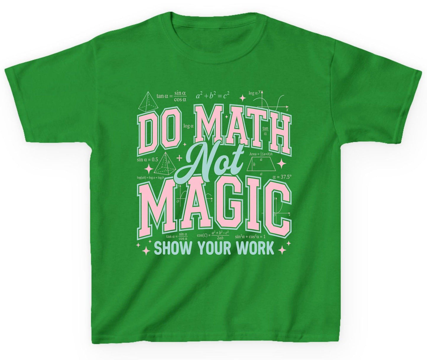 Do Math Not Magic Show Your Work Retro Teachers Youth T-Shirt - product mockup - Irish Green