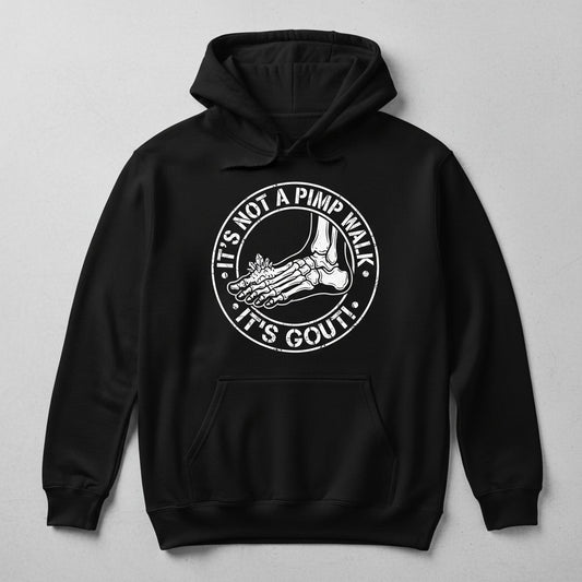 IT'S NOT a PIMP WALK IT'S GOUT Funny People Hoodie - product mockup - Black