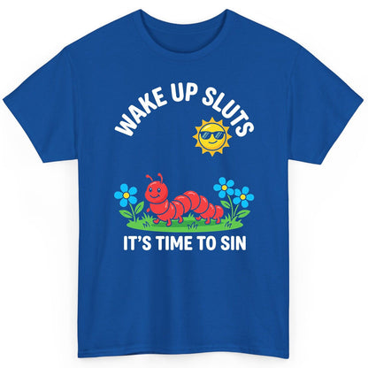 Wake Up Sluts It's Time to Sin Funny Sarcastic Humor T-Shirt - product mockup - Royal