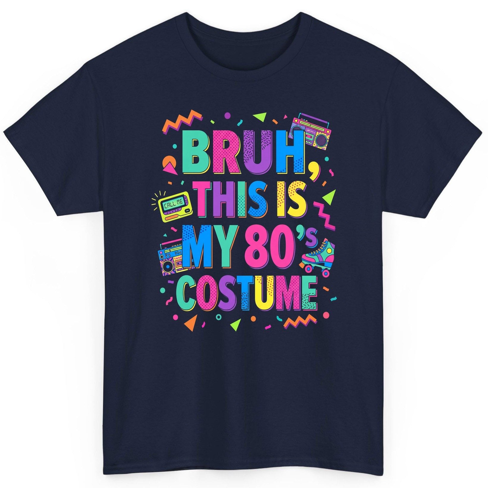 BRUH THIS IS MY 80's COSTUME 80s Retro Theme T-Shirt Navy product mockup