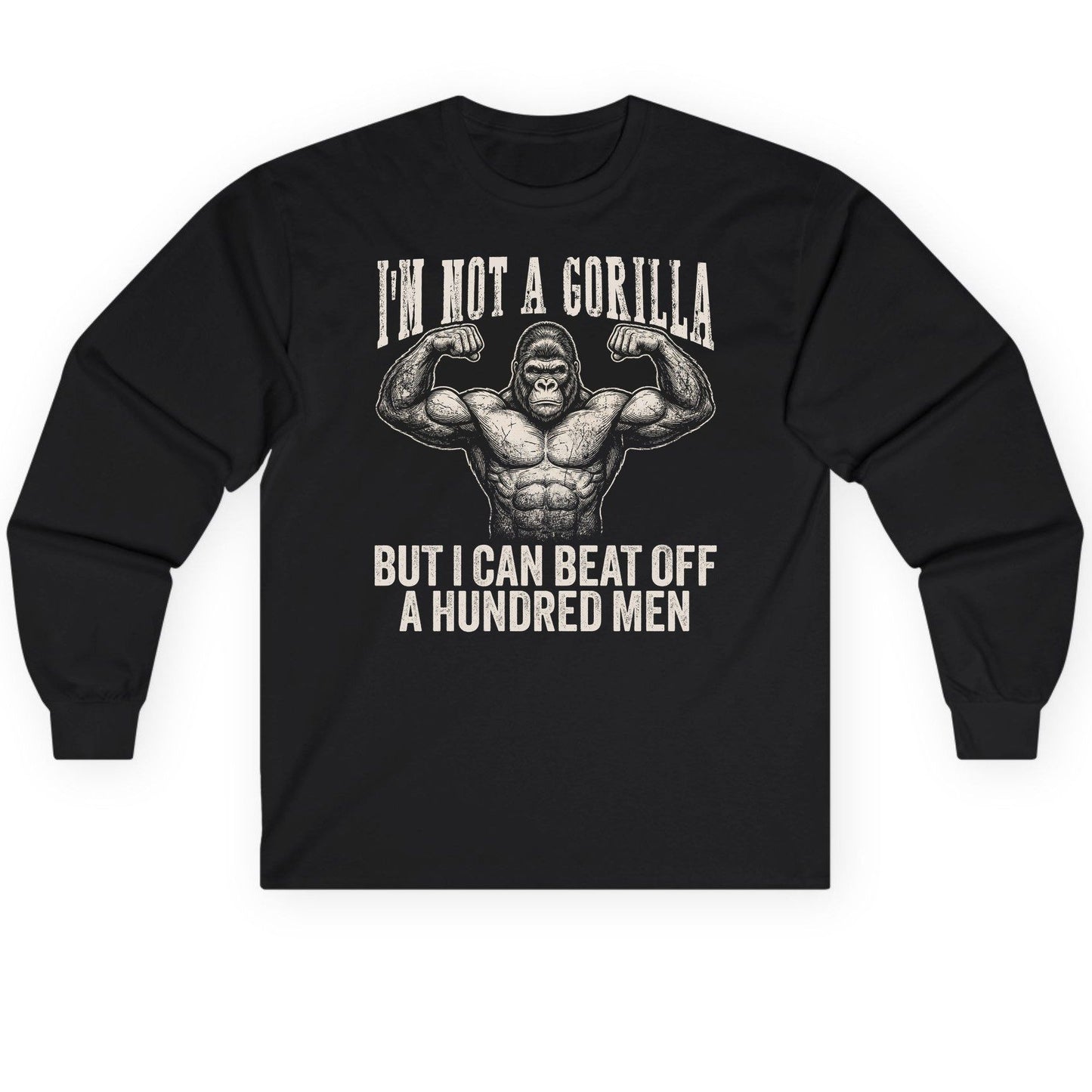 I'm Not a Gorilla but I Can Beat Off a Hundred Men gorilla Long Sleeve Tee Black product mockup