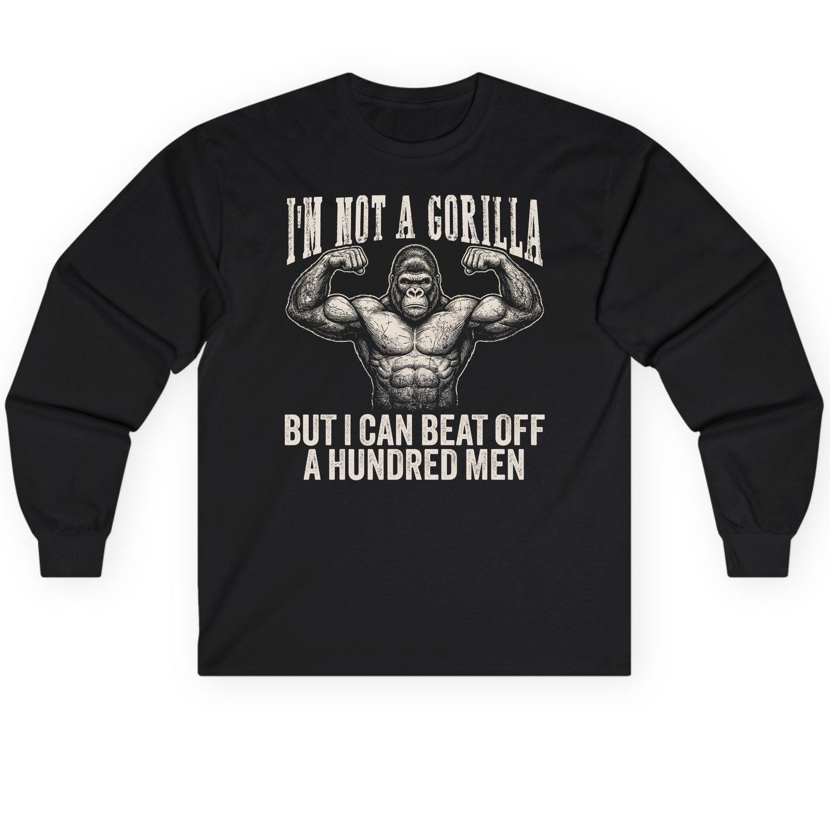 I'm Not a Gorilla but I Can Beat Off a Hundred Men gorilla Long Sleeve Tee Black product mockup