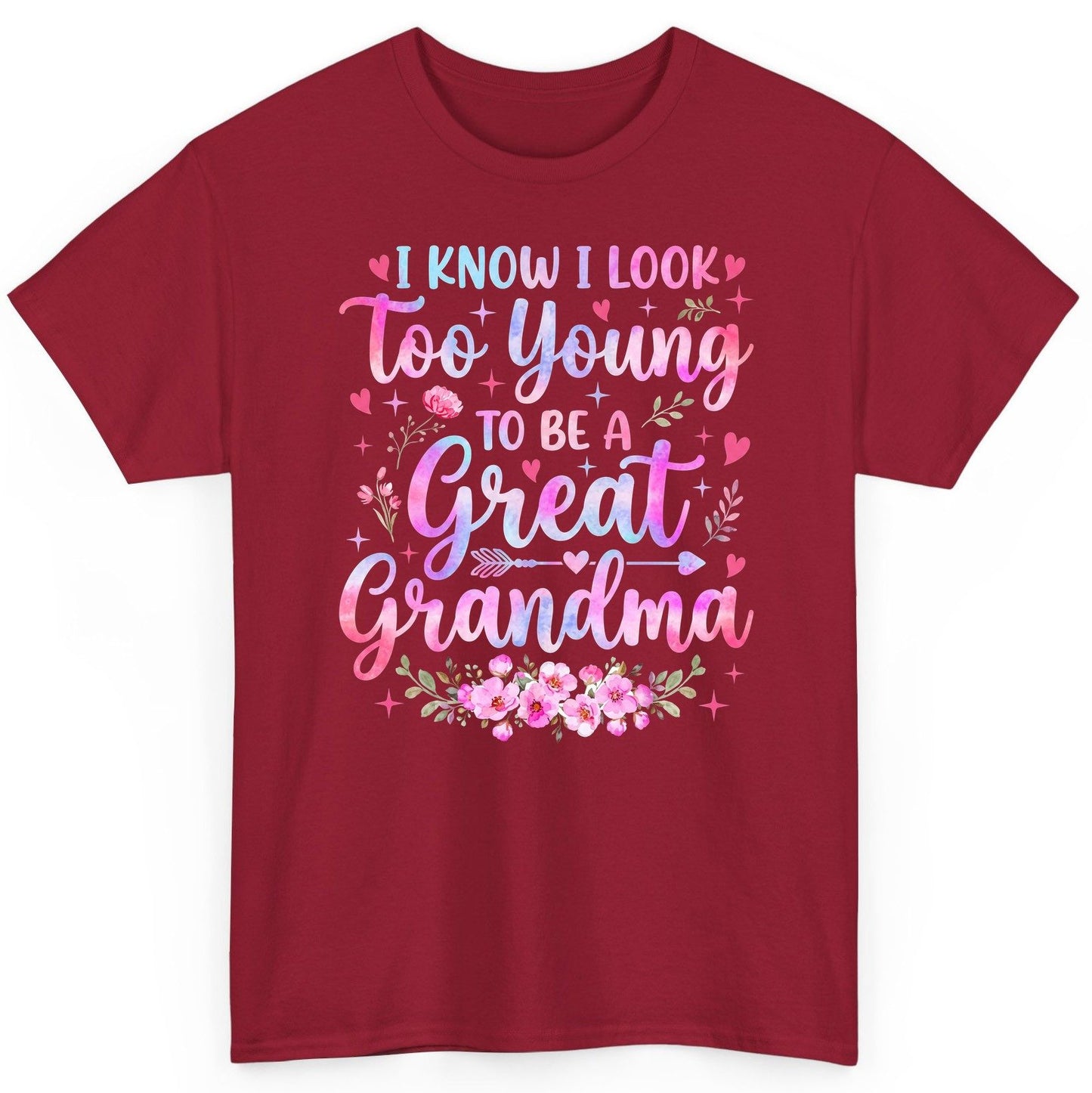 I KNOW I LOOK Too Young TO BE a Great Grandma Grandmothers T-Shirt - product mockup - Cardinal Red