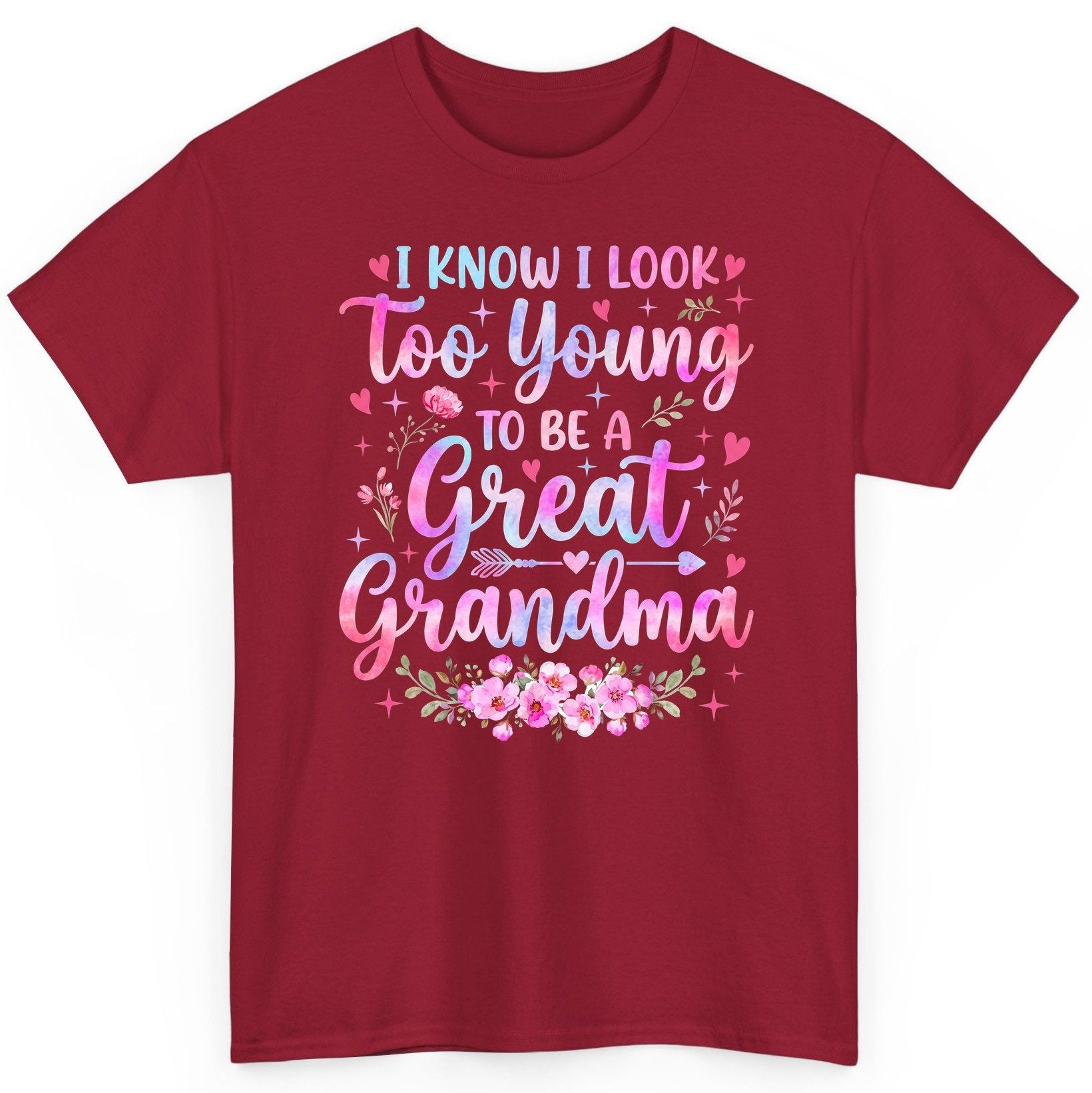 I KNOW I LOOK Too Young TO BE a Great Grandma Grandmothers T-Shirt - product mockup - Cardinal Red