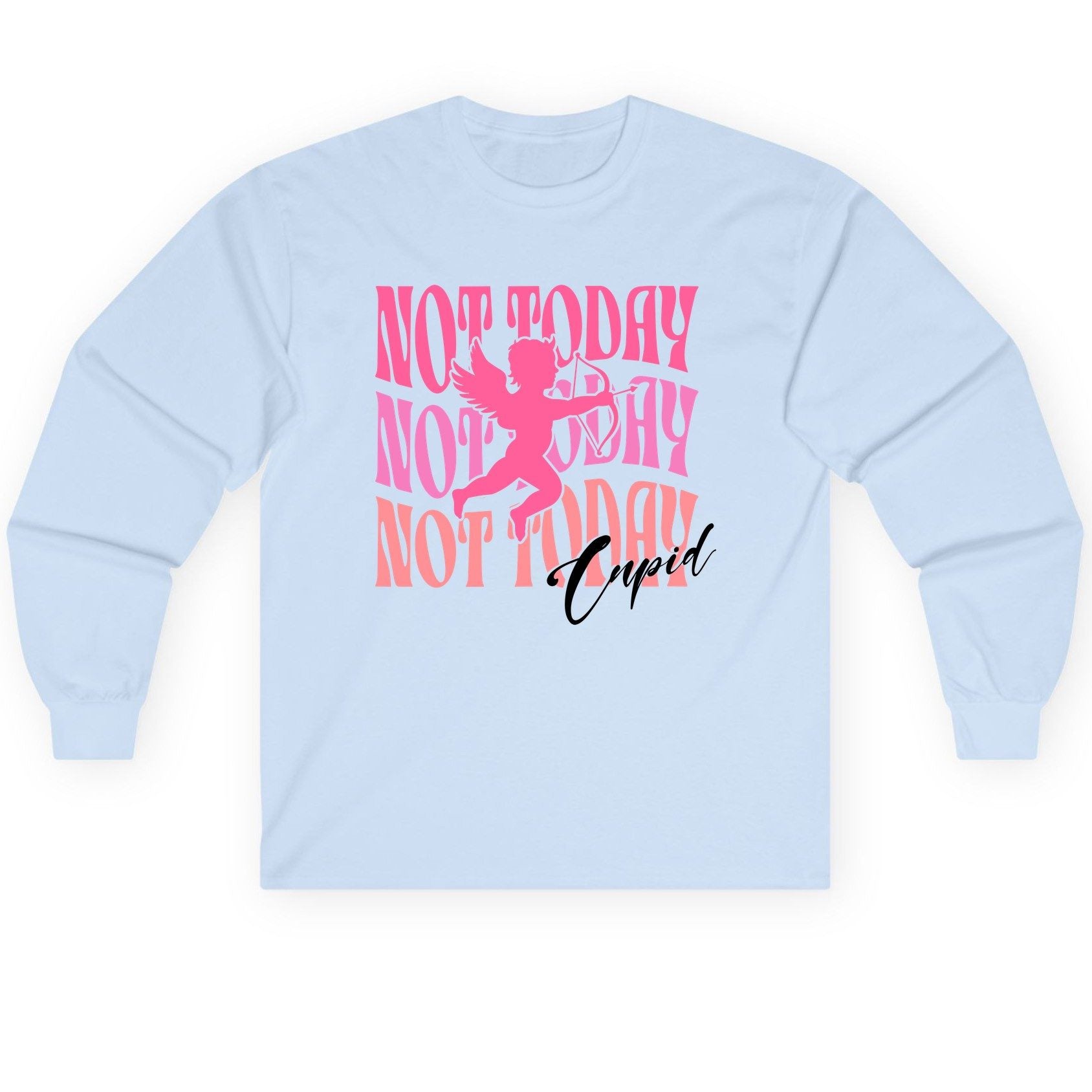 Not Today Not Today Not Today Cupid anti-Valentine's Day Long Sleeve Tee Light Blue product mockup