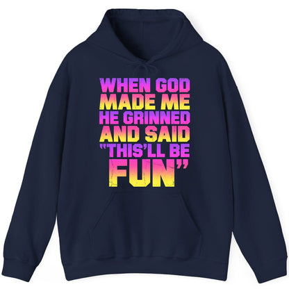 WHEN GOD MADE ME HE Grinned AND SAID THIS'LL BE FUN Hoodie - product mockup - Navy