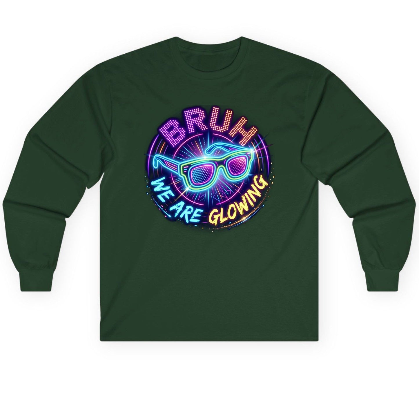 BRUH WE ARE GLOWING Neon Party Long Sleeve Tee Forest Green product mockup