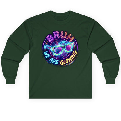 BRUH WE ARE GLOWING Neon Party Long Sleeve Tee Forest Green product mockup