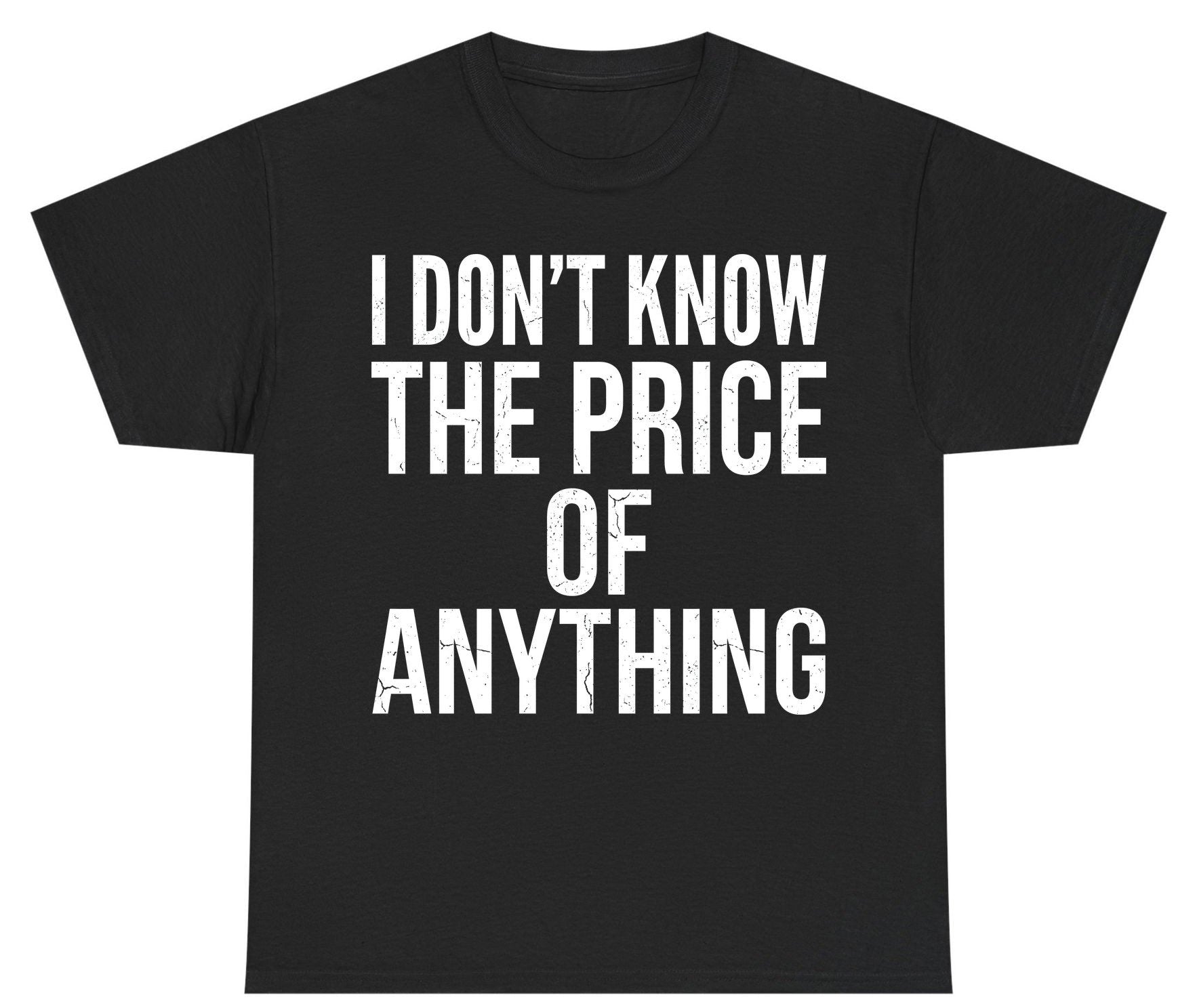 I DON'T KNOW THE PRICE OF Anything Funny Sarcastic Humor Youth T-Shirt - product mockup - Black