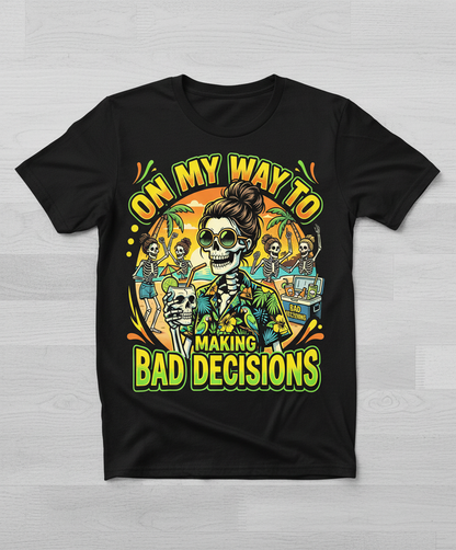 On My Way To Making Bad Decisions Skeleton Beach Party T-Shirt - Black