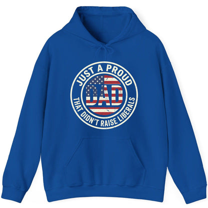 Just a Proud Dad That Didn't Raise Liberals patriotic fatherhood Hoodie Royal product mockup