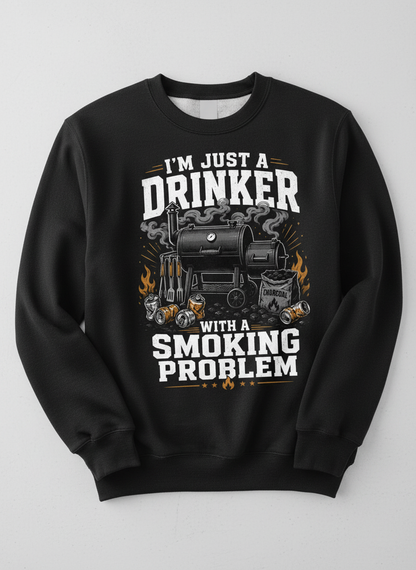 I'M JUST A DRINKER WITH A SMOKING PROBLEM Funny Drinker With A Smoking Problem BBQ Sweatshirt - product mockup - Black