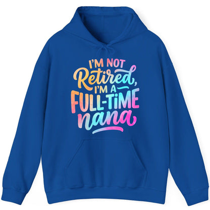 I'M NOT Retired I'M a Full-Time Nana Funny Grandma Hoodie - product mockup - Royal