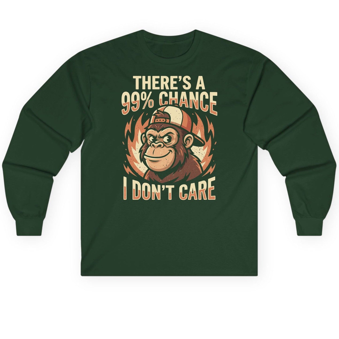 There's a 99% Chance I Don't Care monkey Long Sleeve Tee Forest Green product mockup