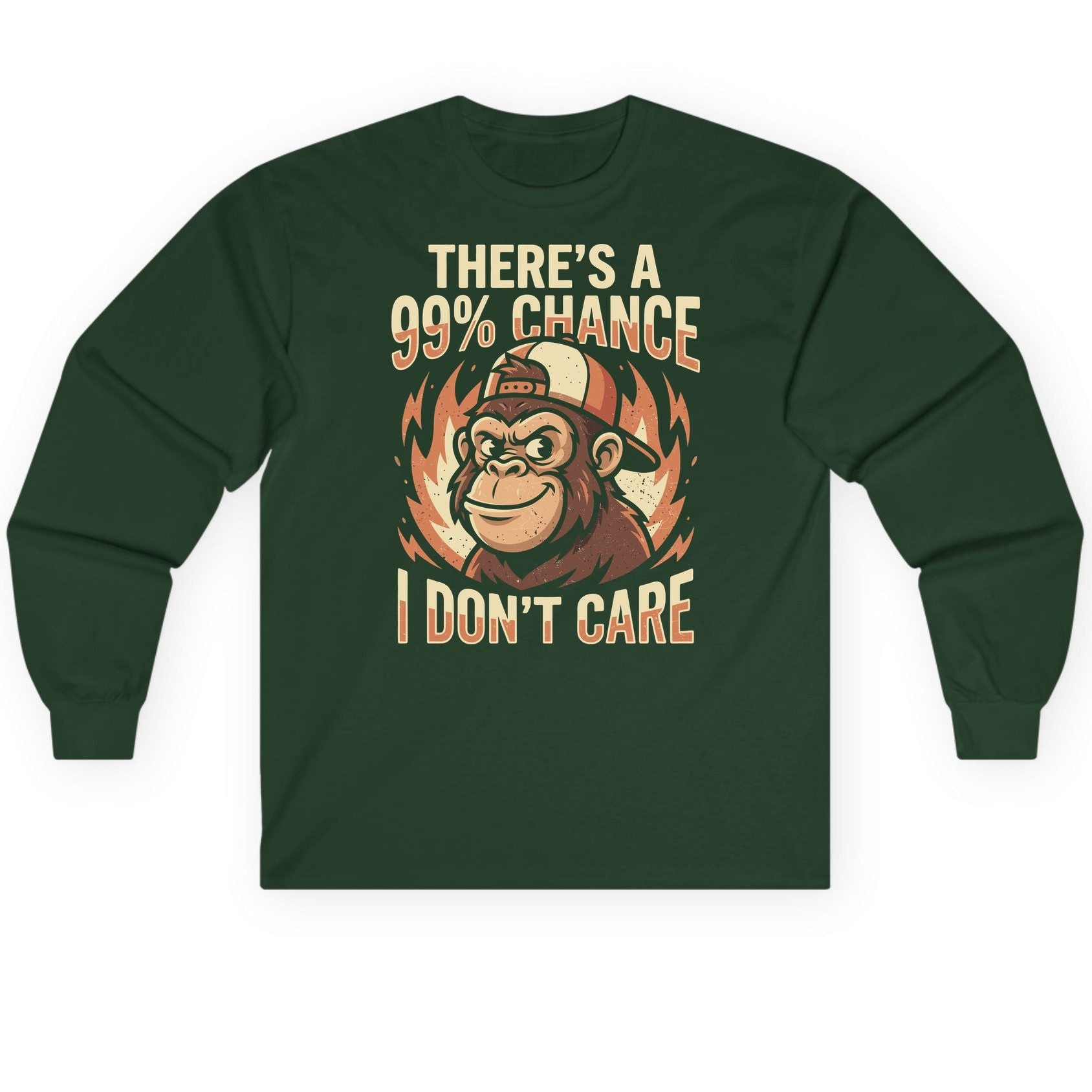 There's a 99% Chance I Don't Care monkey Long Sleeve Tee Forest Green product mockup