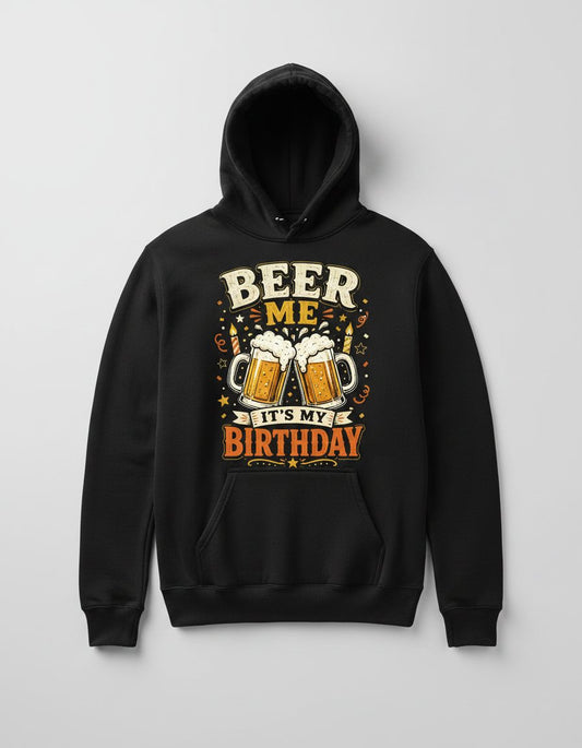 Beer Me It's My Birthday Funny Hoodie - product mockup - Black