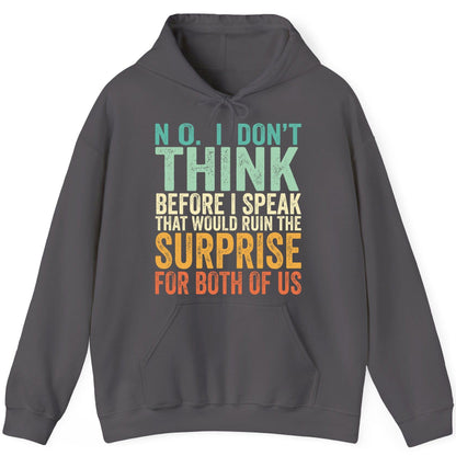No I Don't Think Before I Speak That Would Ruin the Surprise for Both of US sarcastic humor Hoodie Charcoal product mockup