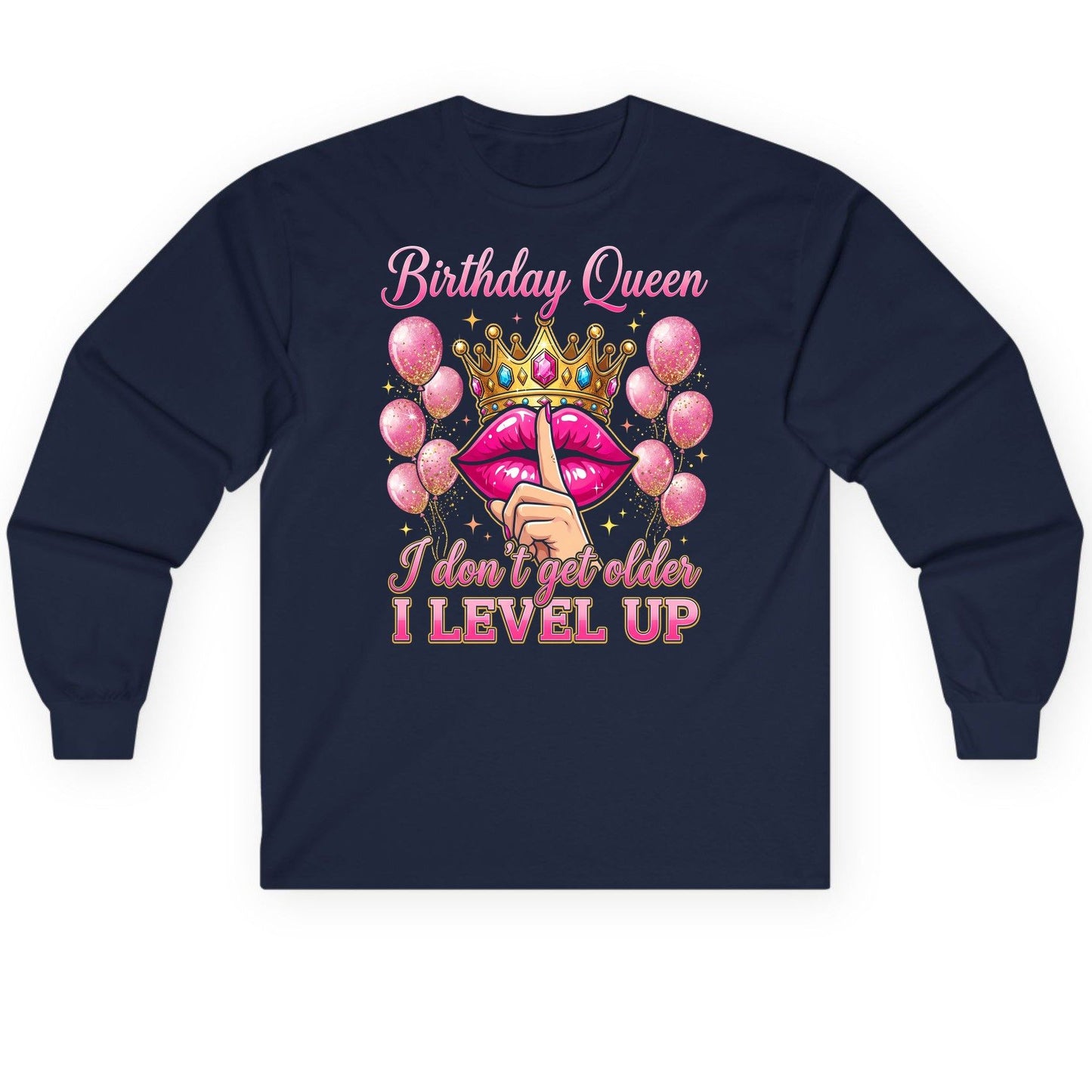 Birthday Queen I Don't Get Older I Level Up birthday queen Long Sleeve Tee Navy product mockup