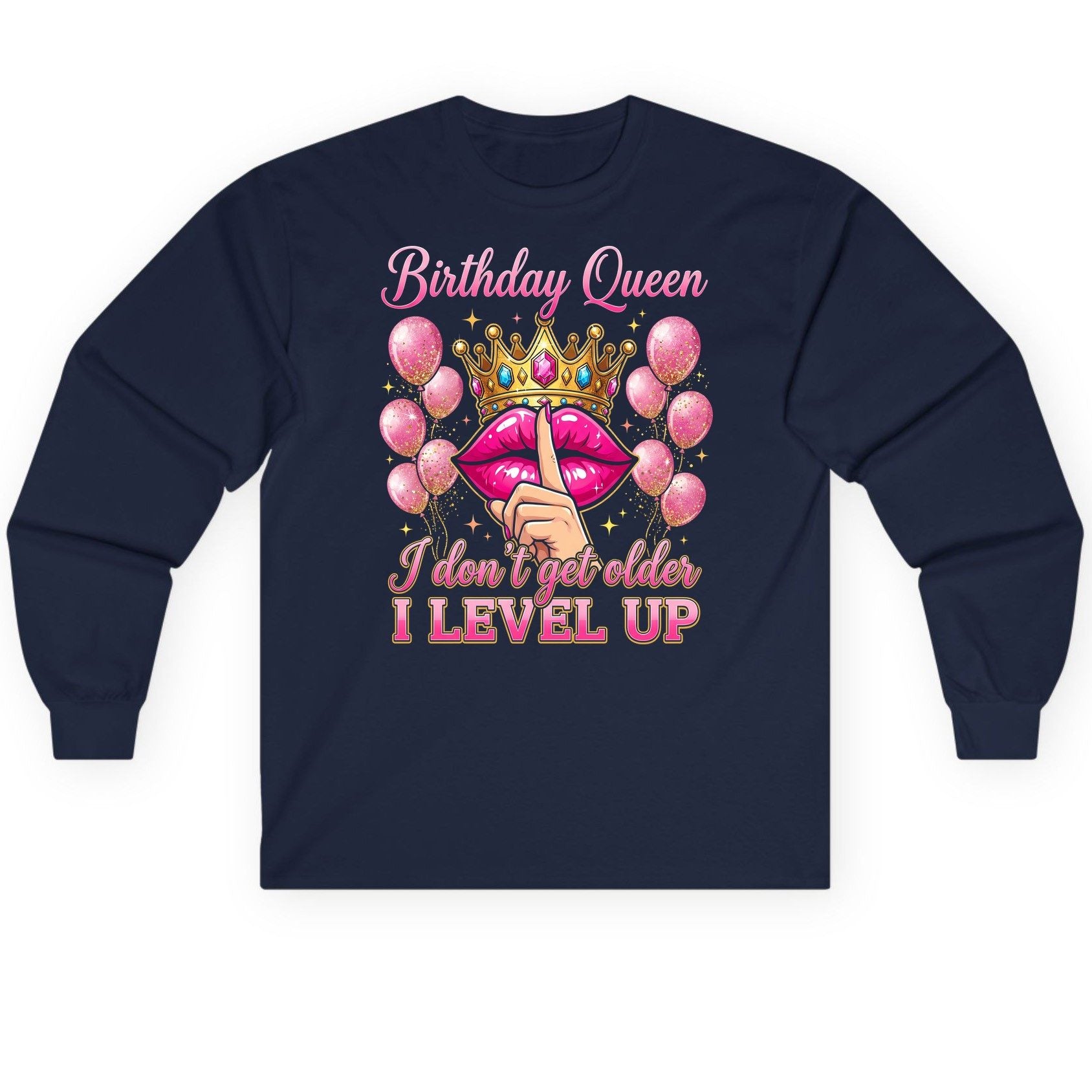 Birthday Queen I Don't Get Older I Level Up birthday queen Long Sleeve Tee Navy product mockup