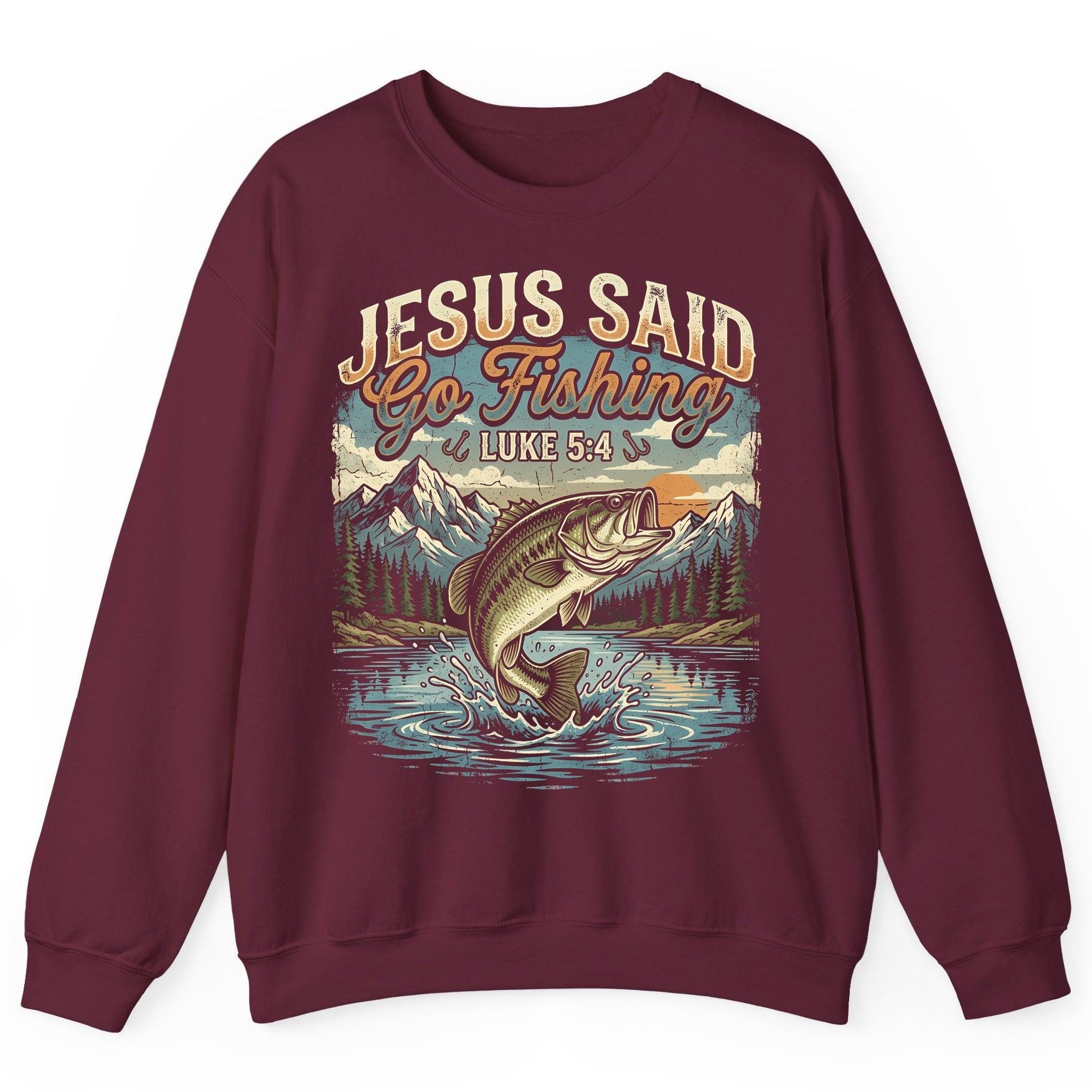 JESUS SAID Go Fishing LUKE 5 4 Retro Christian Sweatshirt - product mockup - Maroon