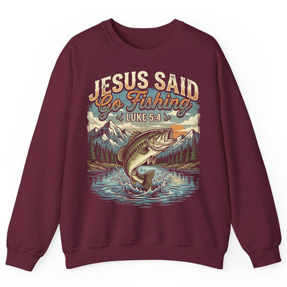 JESUS SAID Go Fishing LUKE 5 4 Retro Christian Sweatshirt - product mockup - Maroon