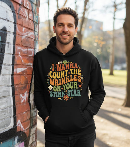 I WANNA COUNT THE Wrinkles ON YOUR STINK STAR Funny Sarcastic Hoodie - lifestyle model mockup - Black