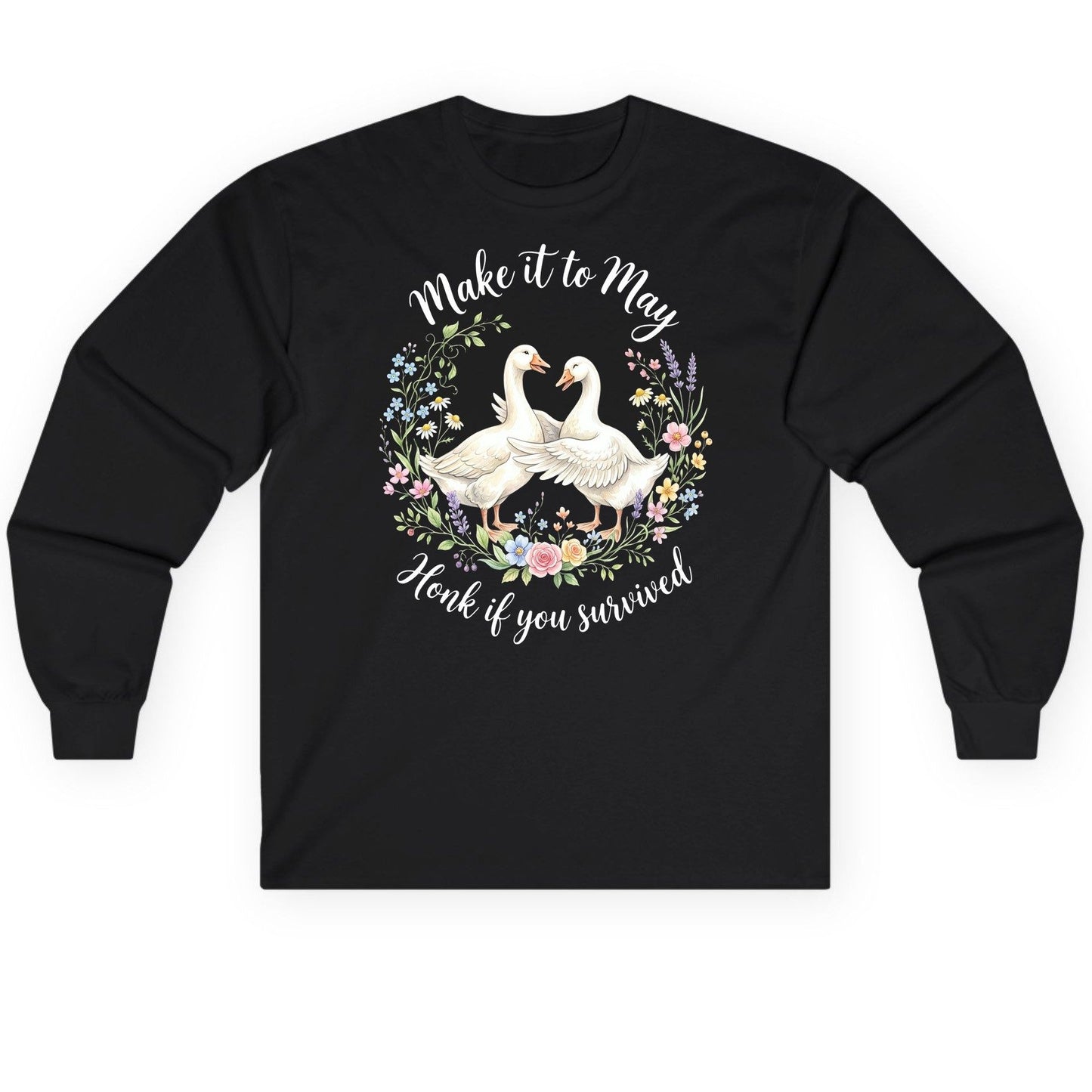 Make It to May Honk If You Survived Funny Geese Long Sleeve Tee - product mockup - Black