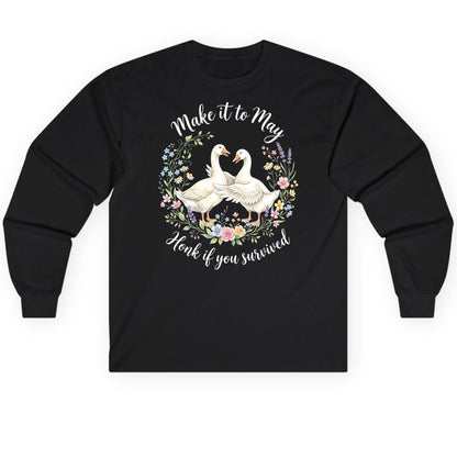 Make It to May Honk If You Survived Funny Geese Long Sleeve Tee - product mockup - Black